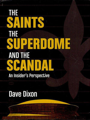 cover image of The Saints, the Superdome, and the Scandal